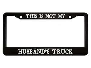 oFloral This is Not My Husband's Truck Aluminum Alloy License Plate Frame White Letters Black Applicable to US Standard Car Metal Car Tag Frame Front License Plate Cover Holder for Women Men(1 Pack)